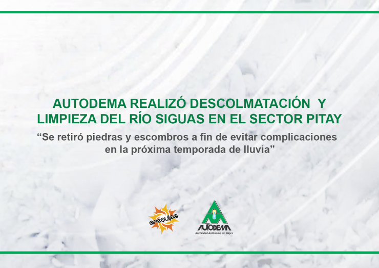 AUTODEMA REALIZÓ DESCOLMATACIÓN Y LIMPIEZA DEL RÍO SIGUAS EN EL SECTOR PITAY